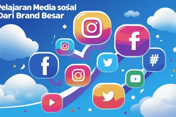 7 Pelajaran Media Sosial dari Brand Besar
